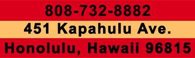 808-732-8882 | 451 Kapahulu Ave. | Honolulu, Hawaii 96715